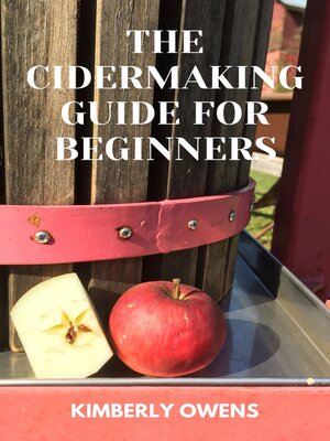 cover image of THE CIDER MAKING GUIDE FOR BEGINNERS